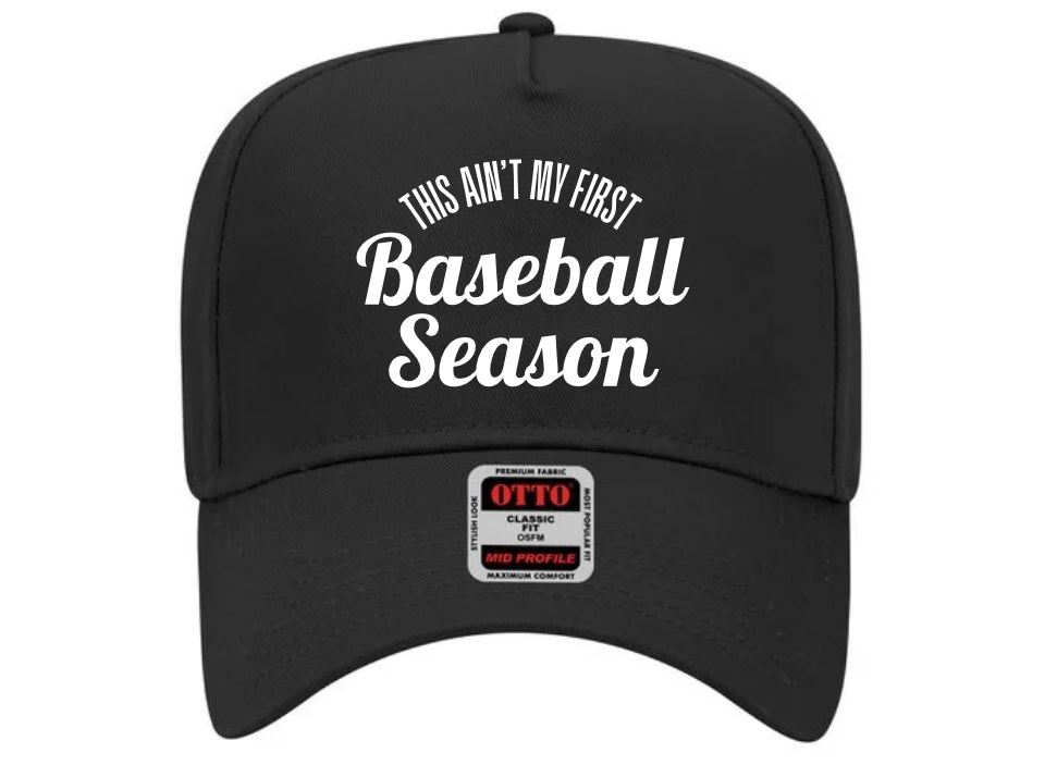 Baseball season- Ain’t My First Baseball Season hat