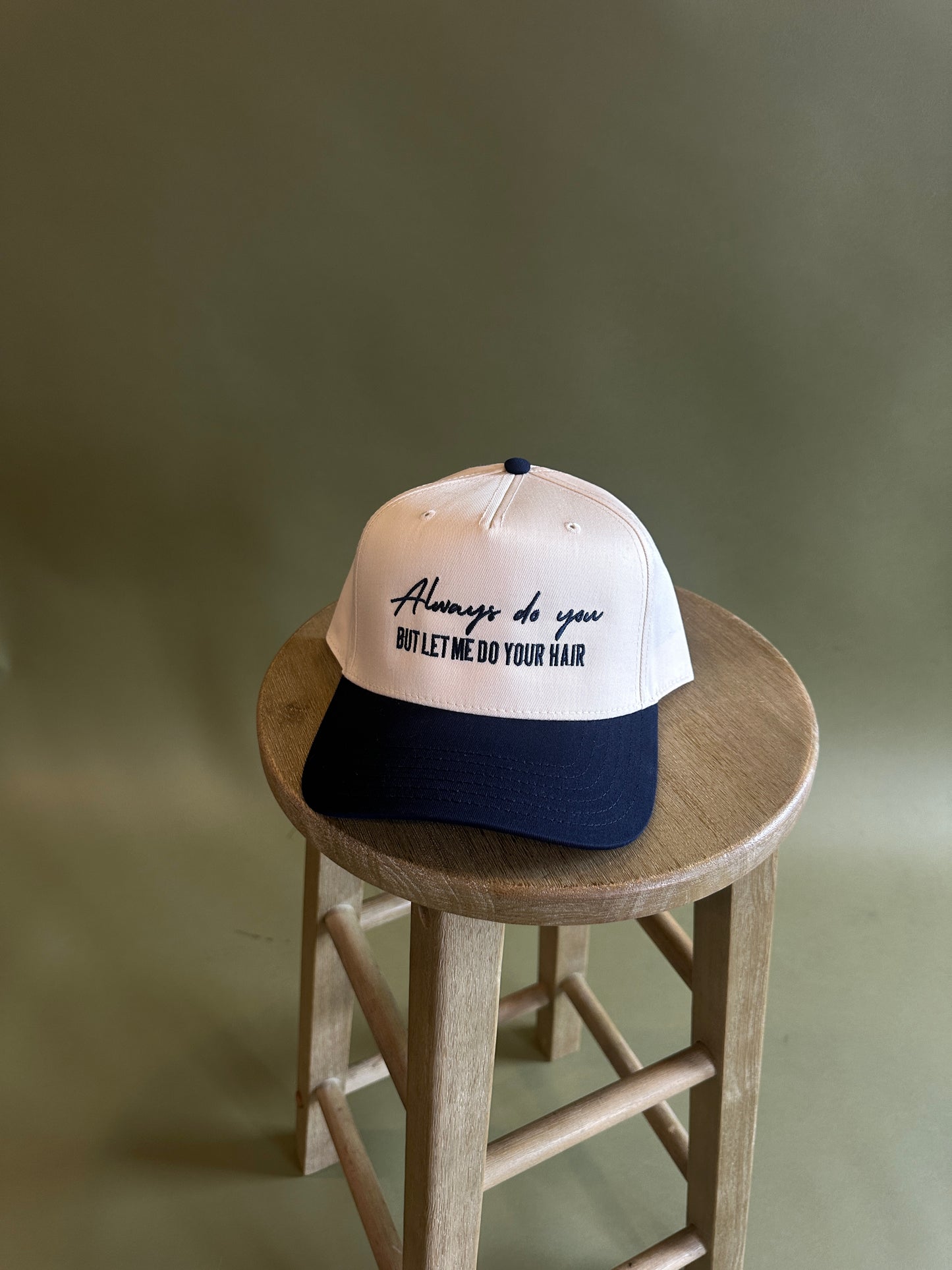 ALWAYS DO YOU BUT LET ME DO YOUR HAIR