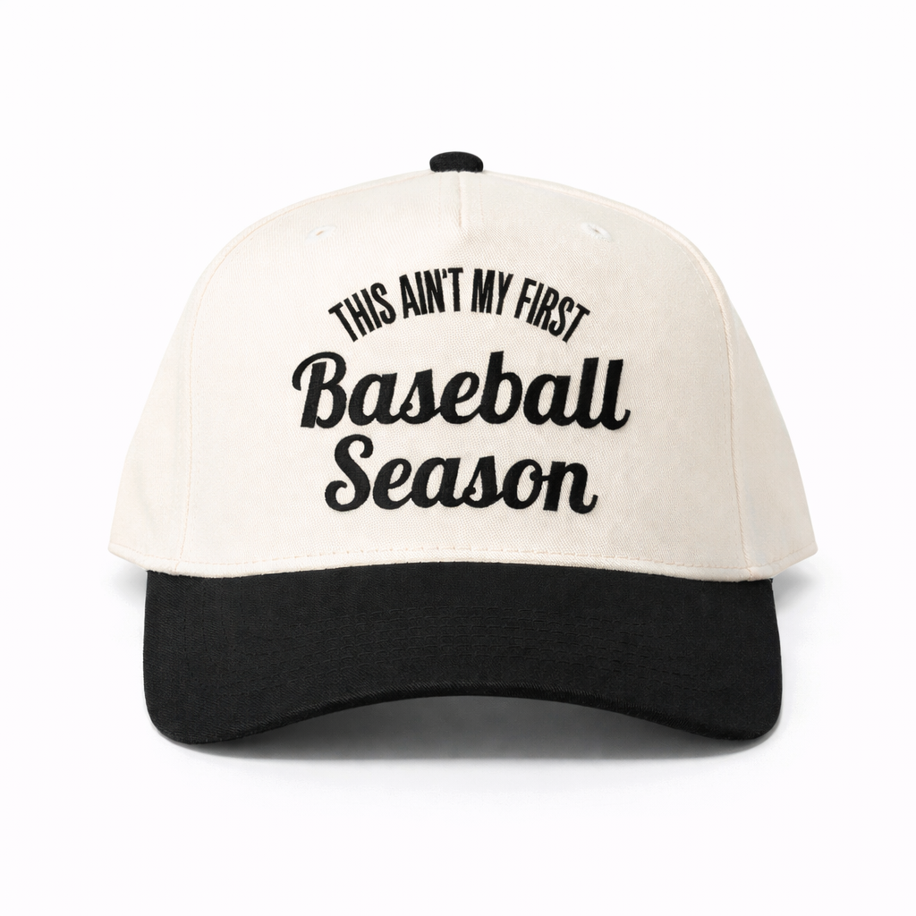 Baseball season- Ain’t My First Baseball Season hat